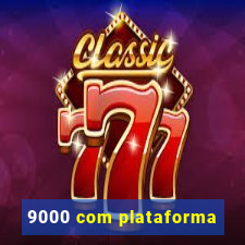 9000 com plataforma